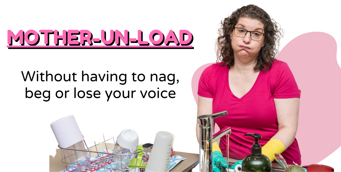 MOTHER-UN-LOAD (web banner) - Eva Rado image of Eva at the sink, looking frustrated, and the words "MOTHER-UN-LOAD Without having to nag, beg or lose your voice"